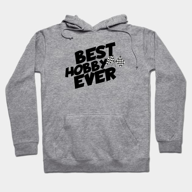 Racing best hobby ever Hoodie by maxcode